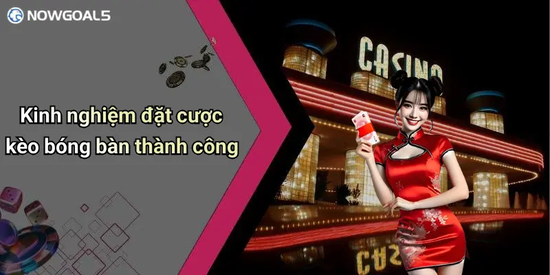 Kinh nghiệm đặt cược kèo bóng bàn thành công