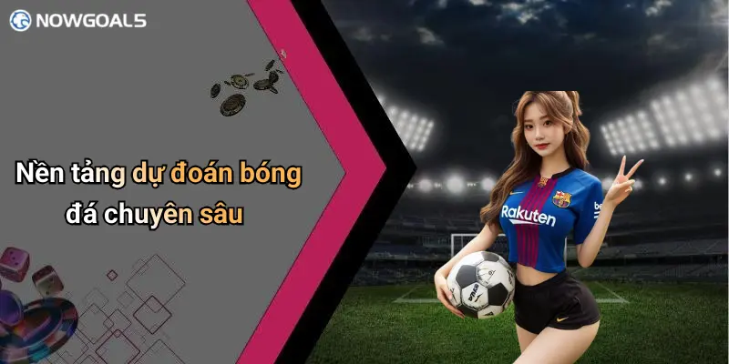 Nền tảng dự đoán bóng đá chuyên sâu