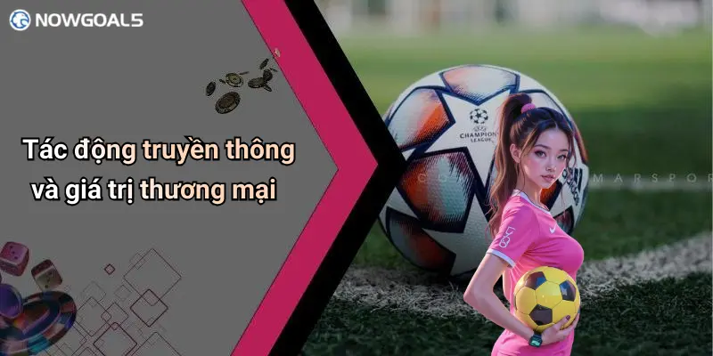 Tác động truyền thông và giá trị thương mại