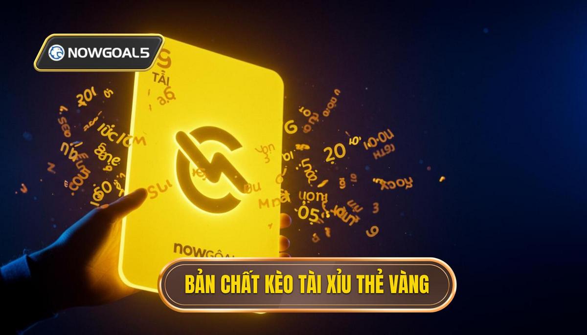1. Hiểu Rõ Bản Chất Kèo Tài Xỉu Thẻ Vàng