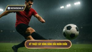 Kỹ thuật sút bóng bằng đầu ngón chân