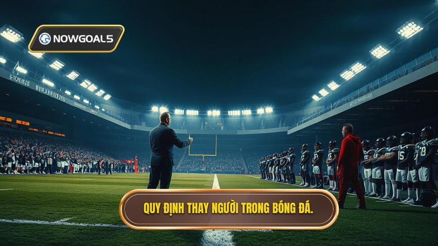 3. Quy định thay người trong bóng đá.