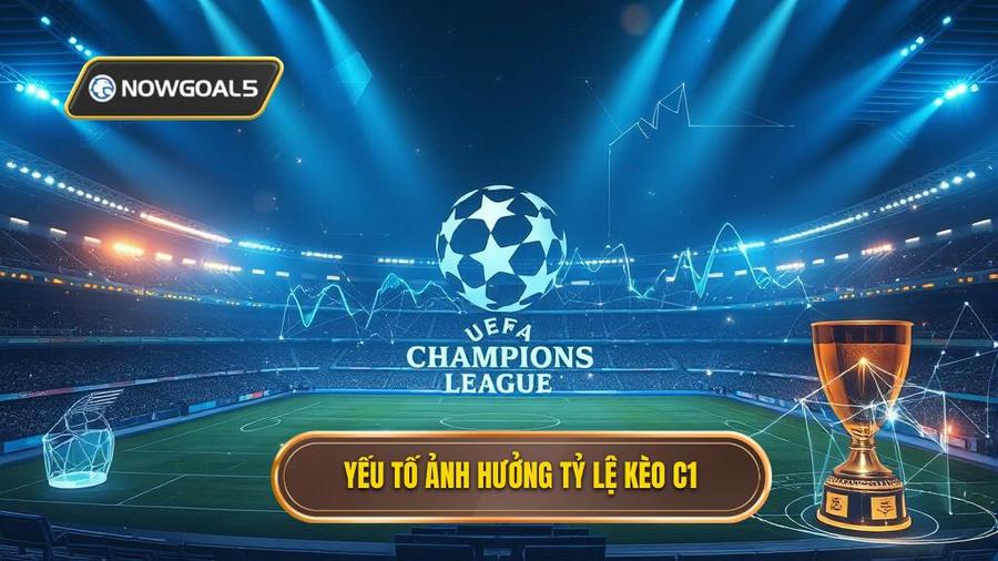 Yếu tố ảnh hưởng tỷ lệ kèo C1