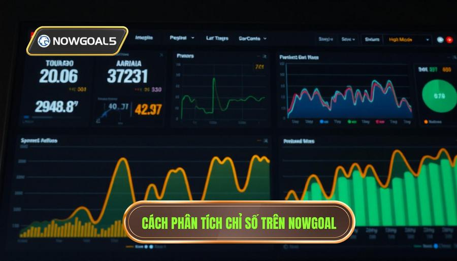 Cách đọc và phân tích các chỉ số biến động trên Nowgoal