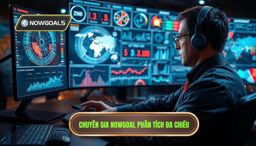 Chiến thuật phân tích đa chiều từ chuyên gia NOWGOAL