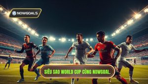 Top cầu thủ đáng xem tại World Cup