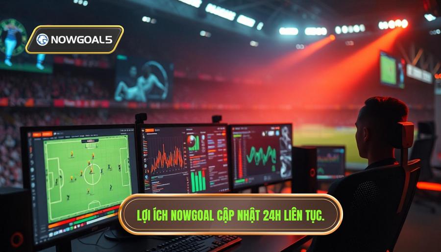 Tại sao Nowgoal cập nhật 24h lại quan trọng đối với người chơi?